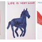 David Shrigley - People expect so much from me, Life is very good, Truth